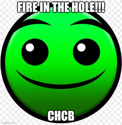 fire in the hole | FIRE IN THE HOLE!!! FIRE IN THE HOLE!!! | image tagged in fire in the hole | made w/ Imgflip meme maker