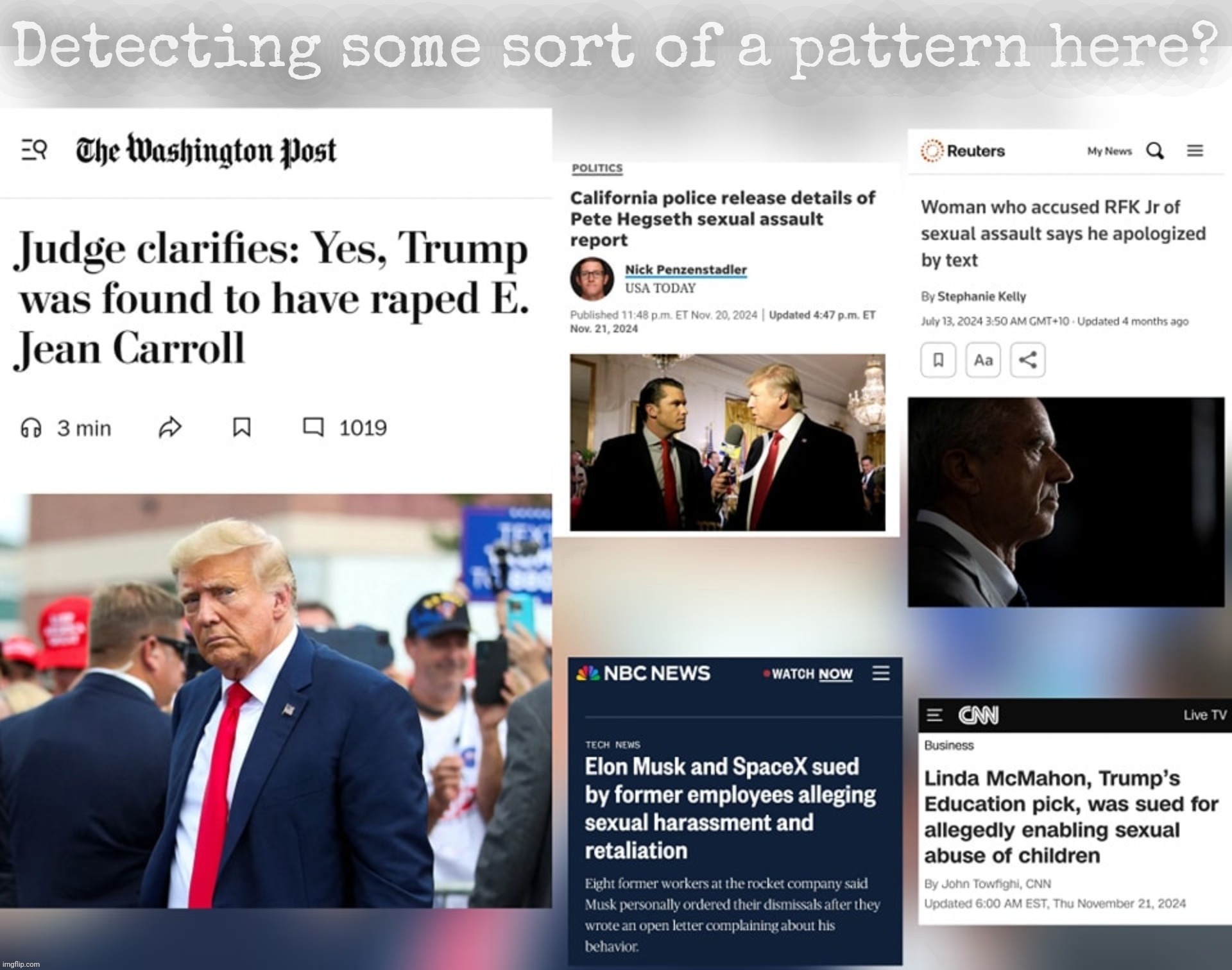 It's almost like sexual misconduct of the most heinous sort is some sort of a prerequisite | Detecting some sort of a pattern here? | image tagged in trump administration appointees,sexual misconduct,why so many,it's a bit of a pattern,goper gropers,conservative hypocrisy | made w/ Imgflip meme maker