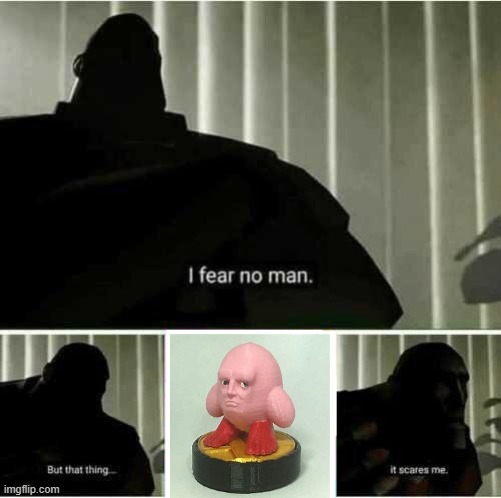 KIRBY | image tagged in i fear no man | made w/ Imgflip meme maker