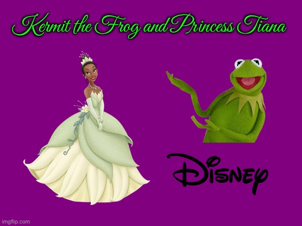 Kermit the Frog and Princess Tiana | Kermit the Frog and Princess Tiana | image tagged in kermit the frog,disney,princess,disney princess,princess dress,muppets | made w/ Imgflip meme maker