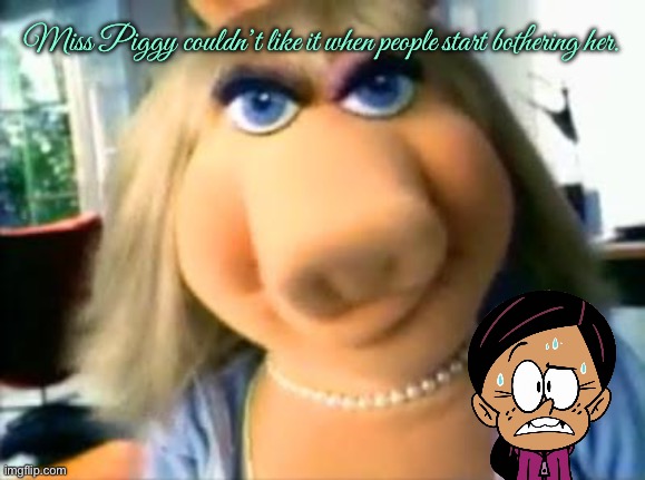 Miss Piggy Knows Karate | Miss Piggy couldn’t like it when people start bothering her. | image tagged in mad miss piggy,ronnie anne,ronnie anne santiago,the loud house,disney,nickelodeon | made w/ Imgflip meme maker