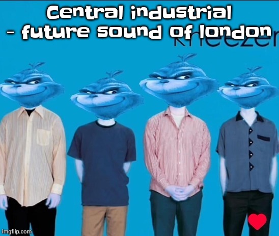 Kneezer | Central industrial - future sound of london | image tagged in kneezer | made w/ Imgflip meme maker