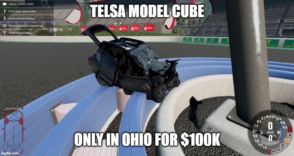 ???? | TELSA MODEL CUBE; ONLY IN OHIO FOR $100K | image tagged in tesla model cube | made w/ Imgflip meme maker