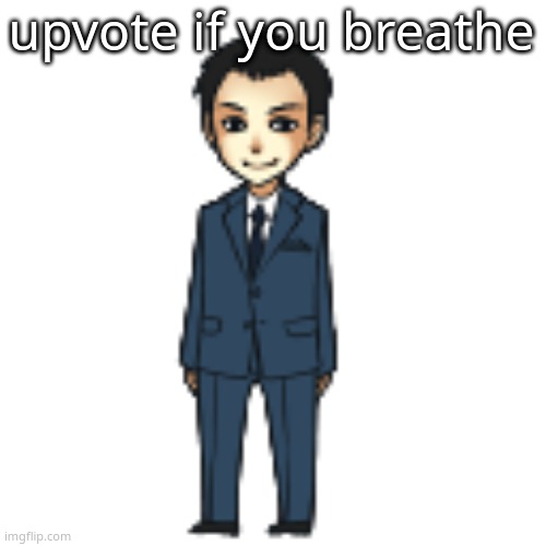 Moriarty but a shimeji | upvote if you breathe | image tagged in moriarty but a shimeji | made w/ Imgflip meme maker