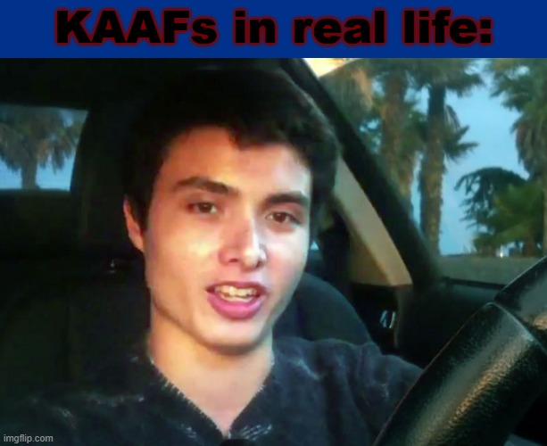 Kill all anti furries is the most evil group | KAAFs in real life: | image tagged in elliot rodgers - incel killer | made w/ Imgflip meme maker