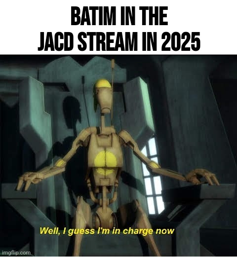 Slandering Streams #2 | Batim in the JACD stream in 2025 | image tagged in satire,memes,star wars,drones,slander | made w/ Imgflip meme maker