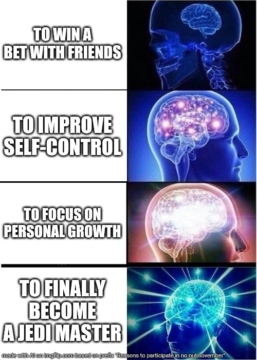 How to become a Jedi master: A comprehensive guide | TO WIN A BET WITH FRIENDS; TO IMPROVE SELF-CONTROL; TO FOCUS ON PERSONAL GROWTH; TO FINALLY BECOME A JEDI MASTER | image tagged in memes,expanding brain | made w/ Imgflip meme maker