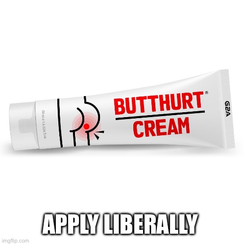 Butt hurt cream. | APPLY LIBERALLY | image tagged in butt hurt cream | made w/ Imgflip meme maker