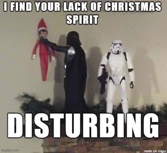 Disturbing | image tagged in star wars,darth vader,elf on the shelf,christmas,spirit | made w/ Imgflip meme maker