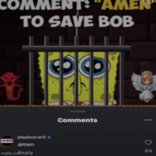Comment amen to save bob | made w/ Imgflip meme maker