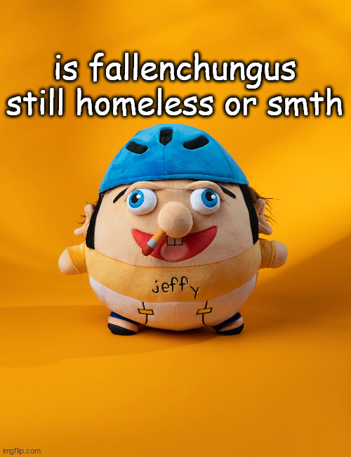 rot | is fallenchungus still homeless or smth | image tagged in rot | made w/ Imgflip meme maker