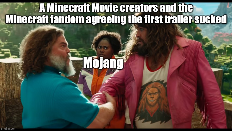 The new trailer os much better | A Minecraft Movie creators and the Minecraft fandom agreeing the first trailer sucked; Mojang | image tagged in garret and steve hand shake | made w/ Imgflip meme maker