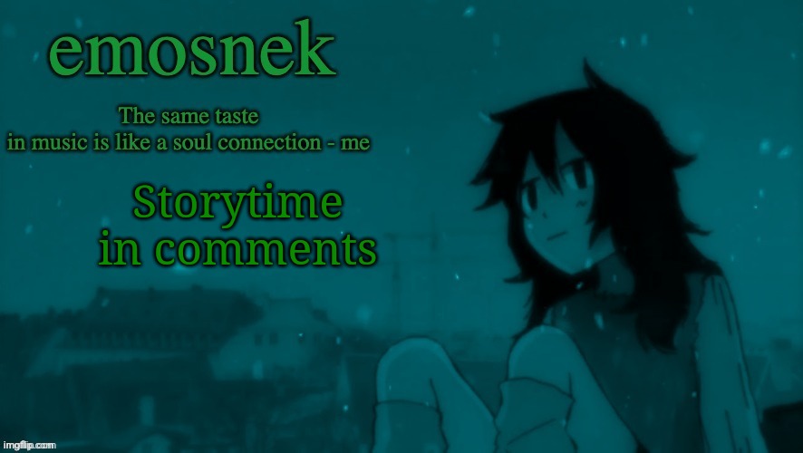 emosnek softcore temp (thanks duskit) | Storytime in comments | image tagged in emosnek softcore temp thanks duskit | made w/ Imgflip meme maker