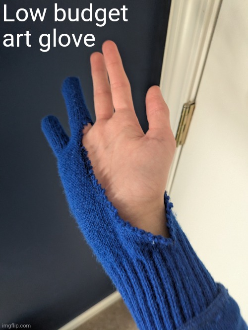 Low budget art glove | made w/ Imgflip meme maker