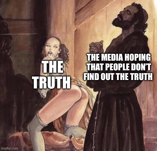 Media lies | THE TRUTH; THE MEDIA HOPING THAT PEOPLE DON’T FIND OUT THE TRUTH | image tagged in monk temptation,biased media,media,politics,political meme | made w/ Imgflip meme maker