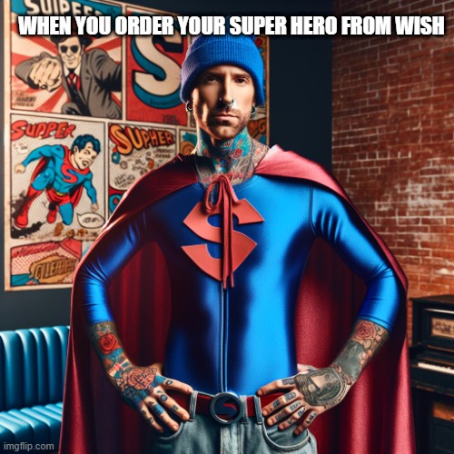 When you order your Super Hero from Wish | WHEN YOU ORDER YOUR SUPER HERO FROM WISH | image tagged in superheroes,wish | made w/ Imgflip meme maker