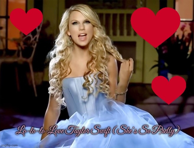 Taylor Swift Fan Art | Lo-lo-lo-Love Taylor Swift (She’s So Pretty) | image tagged in taylor swift,taylor swiftie,pretty girl,girl,fan art,music | made w/ Imgflip meme maker