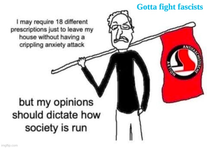 Gotta fight fascists | made w/ Imgflip meme maker