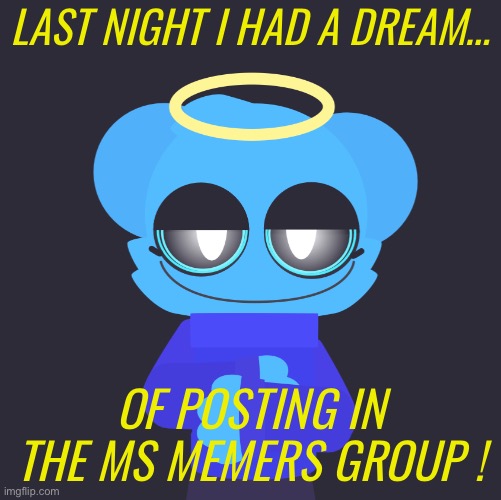 If Jeffery wants to, I will want to too ! | LAST NIGHT I HAD A DREAM…; OF POSTING IN THE MS MEMERS GROUP ! | image tagged in freaky sky | made w/ Imgflip meme maker