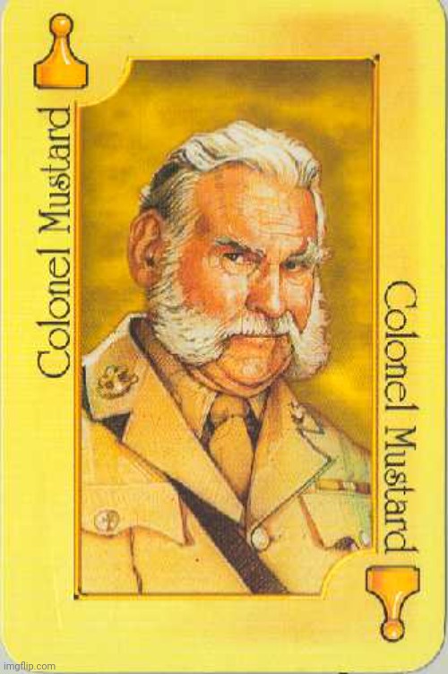 Colonel Mustard | image tagged in colonel mustard | made w/ Imgflip meme maker
