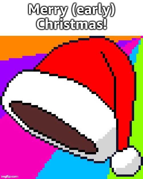 drew a hat | Merry (early) Christmas! | made w/ Imgflip meme maker