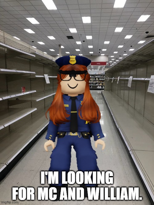 CC is at Cribmart right now. | I'M LOOKING FOR MC AND WILLIAM. | image tagged in toilet paper empty shelves,cc,cribmart,cc the cop | made w/ Imgflip meme maker