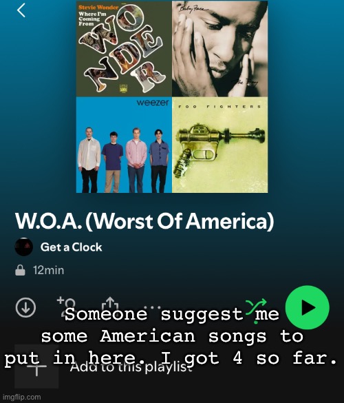 Someone suggest me some American songs to put in here. I got 4 so far. | made w/ Imgflip meme maker