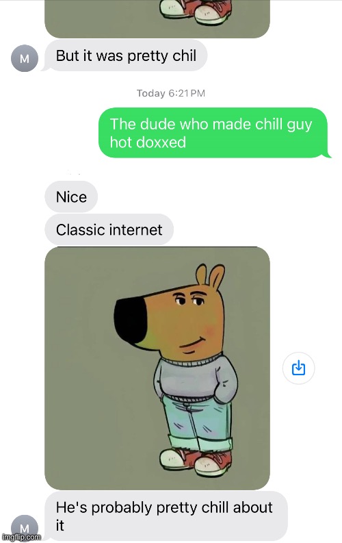 My friend is all too obsessed with chill guy, not a single message goes without him | made w/ Imgflip meme maker