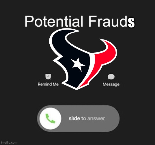 Houston today | s | image tagged in potential fraud call | made w/ Imgflip meme maker