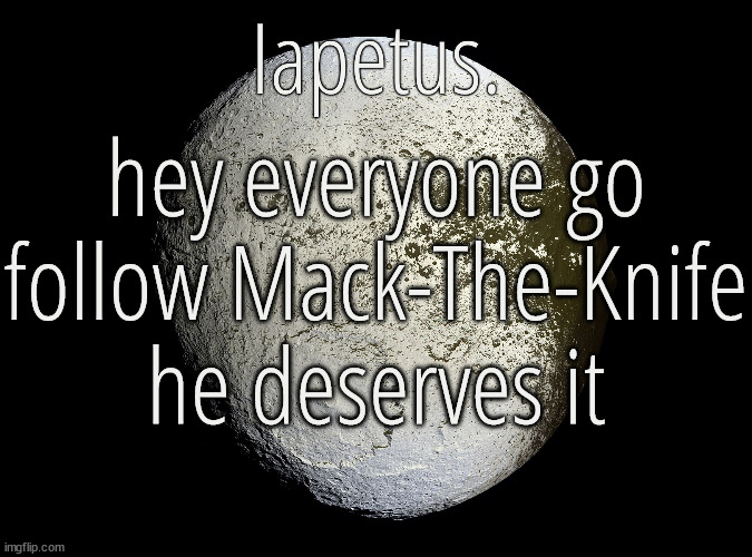 Silver Announcement Template 13.0 Template | hey everyone go follow Mack-The-Knife he deserves it | image tagged in silver announcement template 13 0 template | made w/ Imgflip meme maker