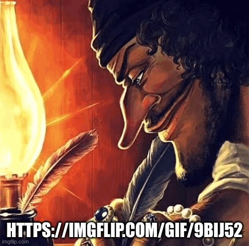 blackbeard writing | HTTPS://IMGFLIP.COM/GIF/9BIJ52 | image tagged in blackbeard writing | made w/ Imgflip meme maker