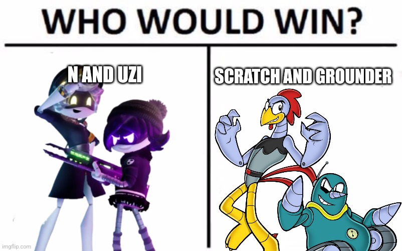 Who Would Win? | SCRATCH AND GROUNDER; N AND UZI | image tagged in memes,who would win | made w/ Imgflip meme maker