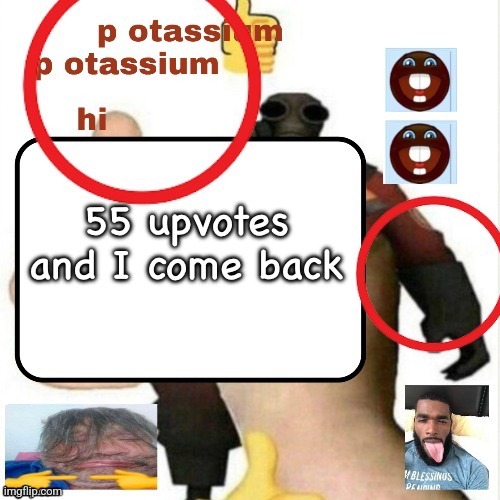 Posting this for potassium | made w/ Imgflip meme maker