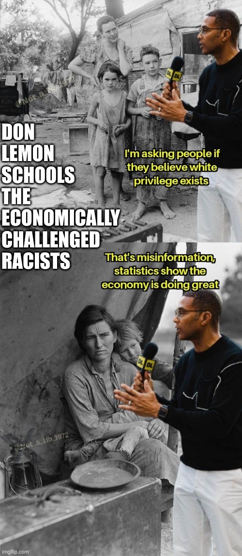 Don Lemon needs a real job | DON LEMON SCHOOLS THE ECONOMICALLY CHALLENGED RACISTS | made w/ Imgflip meme maker