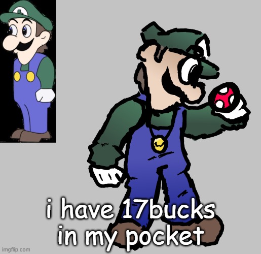 haha you guys get it.... .  ill just leave :( | i have 17bucks in my pocket | image tagged in weegee | made w/ Imgflip meme maker