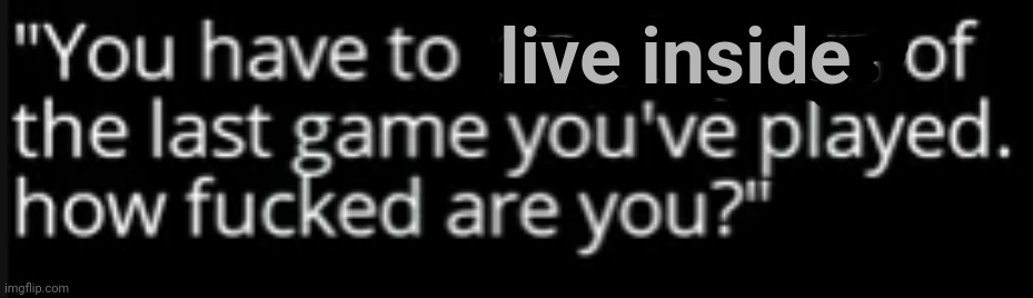 Me after playing Core Keeper: >:} | live inside | image tagged in last game you played | made w/ Imgflip meme maker