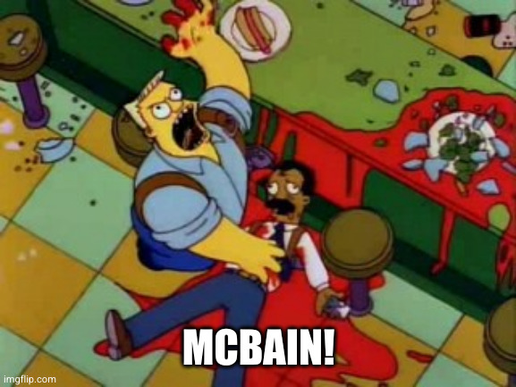 McBain | MCBAIN! | image tagged in mcbain | made w/ Imgflip meme maker