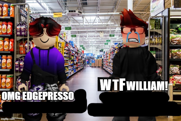 Edgepresso will play at Crib Mart | F | image tagged in mc,william,ytp | made w/ Imgflip meme maker