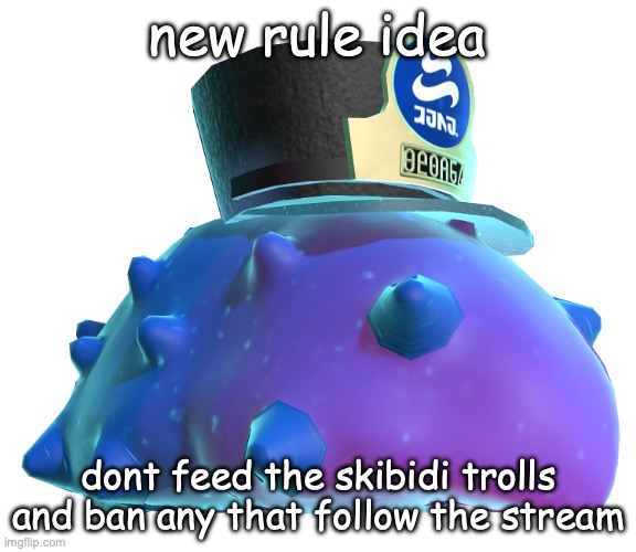 CQ Cumber | new rule idea; dont feed the skibidi trolls and ban any that follow the stream | image tagged in cq cumber | made w/ Imgflip meme maker