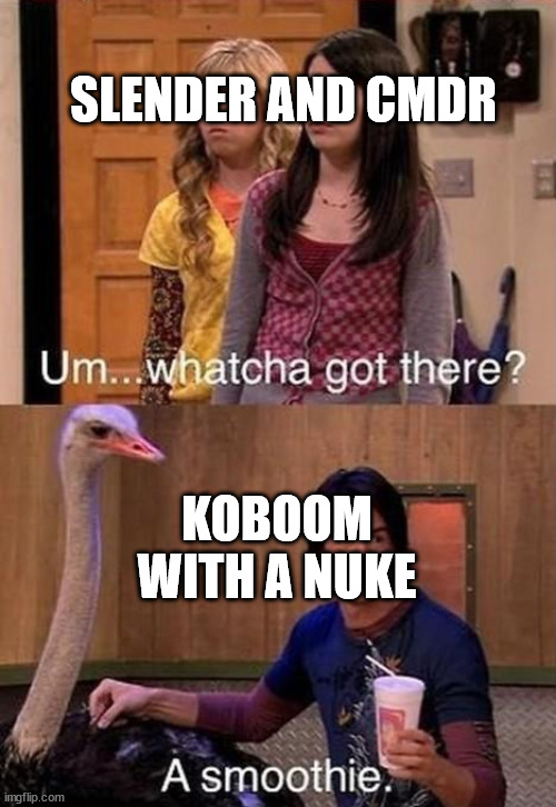 What ya got there? | SLENDER AND CMDR; KOBOOM WITH A NUKE | image tagged in what ya got there | made w/ Imgflip meme maker