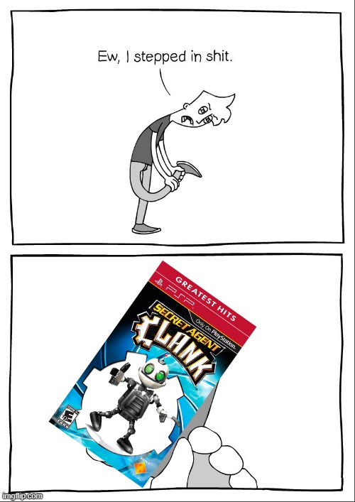 The worst Ratchet and Clank spinoff | image tagged in ew i stepped in shit,secret agent clank,ratchet and clank,playstation,psp,ps2 | made w/ Imgflip meme maker