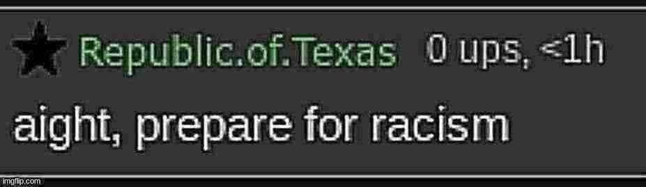 aight, prepare for racism | image tagged in aight prepare for racism | made w/ Imgflip meme maker