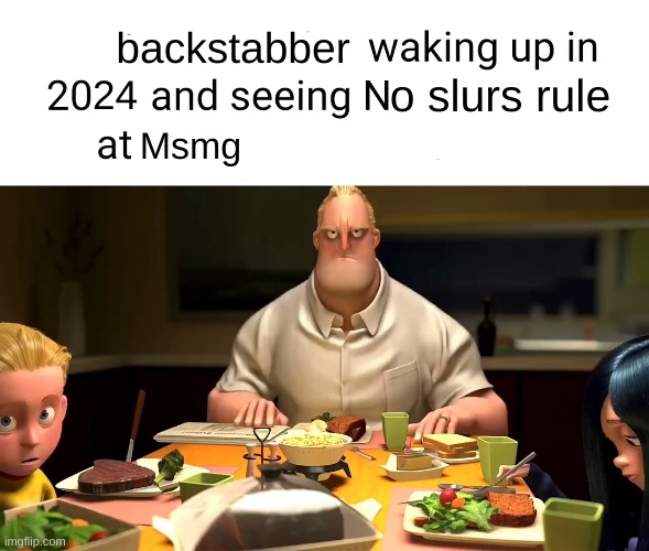 backstabber; o slurs rule; 24; Msmg | made w/ Imgflip meme maker