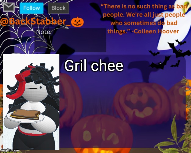 BackStabbers_ halloween temp | Gril chee | image tagged in backstabbers_ halloween temp | made w/ Imgflip meme maker