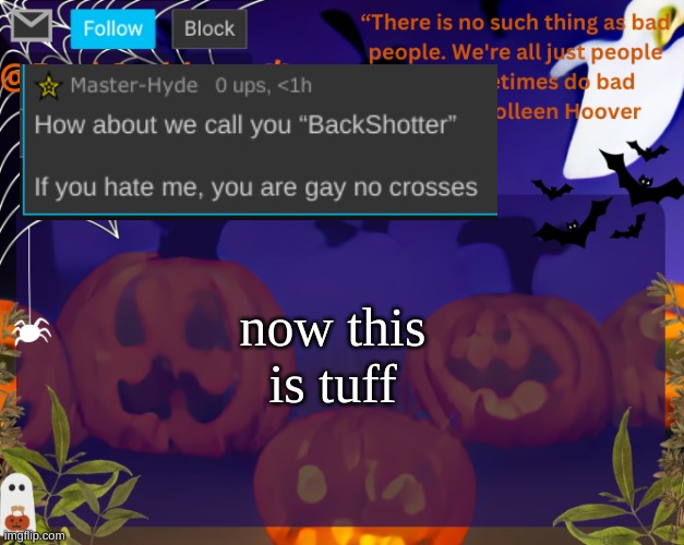 considering | now this is tuff | image tagged in backstabbers_ halloween temp | made w/ Imgflip meme maker