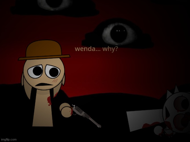 alternate reality where tunner killed wenda. | image tagged in sprunki | made w/ Imgflip meme maker