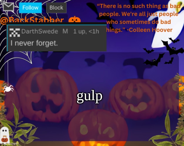 gulp | gulp | image tagged in backstabbers_ halloween temp | made w/ Imgflip meme maker