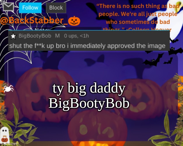 should I thank Beyonce or BigBootyBob | ty big daddy BigBootyBob | image tagged in backstabbers_ halloween temp | made w/ Imgflip meme maker