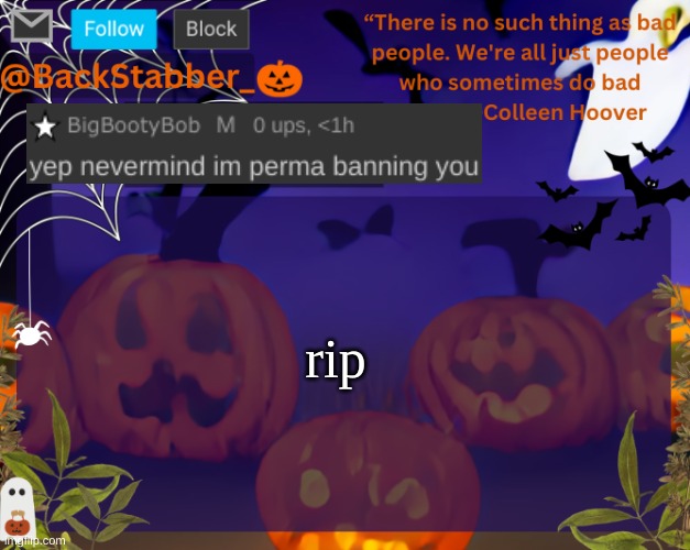 BackStabbers_ halloween temp | rip | image tagged in backstabbers_ halloween temp | made w/ Imgflip meme maker