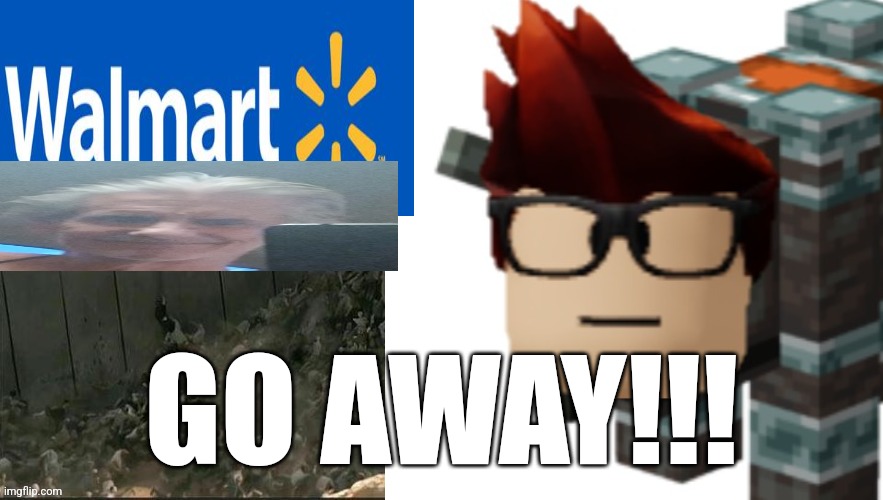 GO AWAY!!! | made w/ Imgflip meme maker